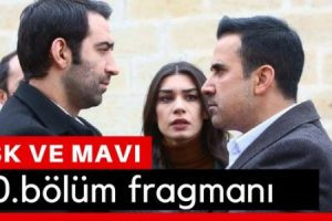 Aşk ve Mavi 60. Bölüm Fragmanı – 6 Nisan Cuma