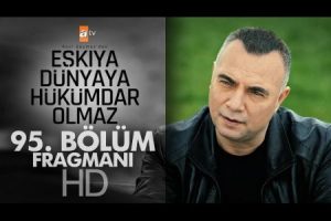 Eşkıya Dünyaya Hükümdar Olmaz 95. Bölüm Fragmanı – 20 Mart Salı