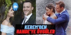 Dedikodulara İnat Yan Yana! Kerem Bürsin Hande Erçel’e Canlı Yayında Övgüler Yağdırdı