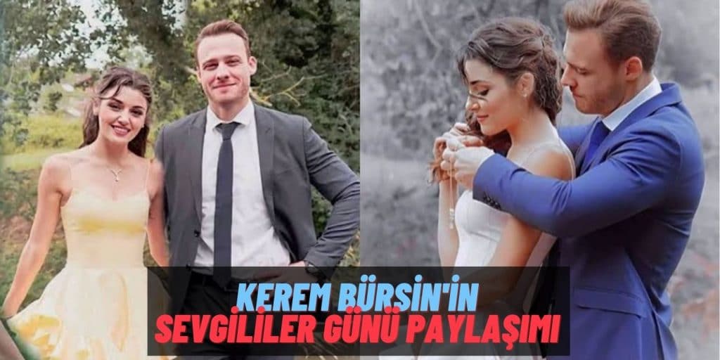 Kutlamalar Sürüyor! Kerem Bürsin’den Hande Erçel’li Sevgililer Günü Paylaşımı