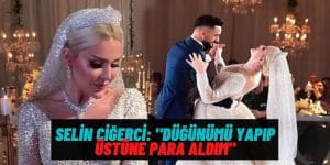 Selin Ciğerci’den Şaşırtıcı İtiraf: “Düğünümde Para Harcamadım, Üstüne Para Aldım!”