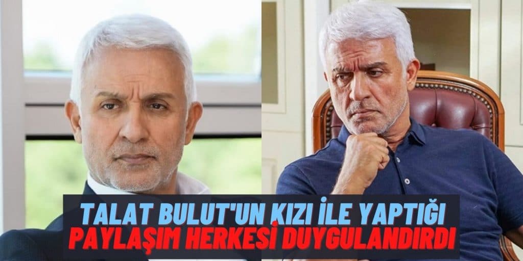 Talat Bulut’un Kızına Duyduğu Özlem Herkesi Duygulandırdı. Ünlü Oyuncu Amerika’da Yaşayan Kızının Özlemine Dayanamıyor