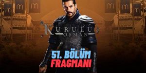 Türkmen Obalarına Haber Salasınız, Osman Bey Sancağını Açar Diyesiniz! Heyecanı Tırmandıran Kuruluş Osman 51. Bölüm Fragmanı Yayınlandı