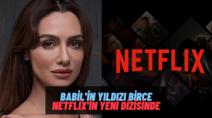 Babil’in Yıldızı Birce Akalay Yeni Netflix Dizisiyle Setlere Dönüyor! Kuş Uçuşu ile İlgili Ayrıntılar Belli Oldu