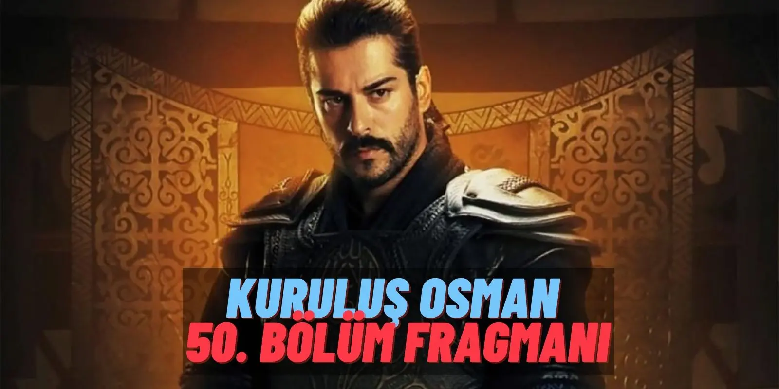 Osman’ın Düşmanları Hiç Bu Kadar Büyük Olmamıştı! Kuruluş Osman 50. Bölüm Fragmanı Yayında