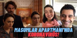 Masumlar Apartmanı Setinde Koronavirüs Paniği: Dizinin Çekimleri Durduruldu! O Oyuncunun Testi Pozitif Çıktı!