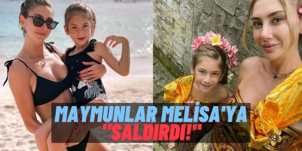 Şeyma Subaşı’nın “Hayal Tatili” Melisa’nın “Çilesine” Döndü: Bali’nin Haylaz Maymunları Melisa’nın Kabusu Oldu!