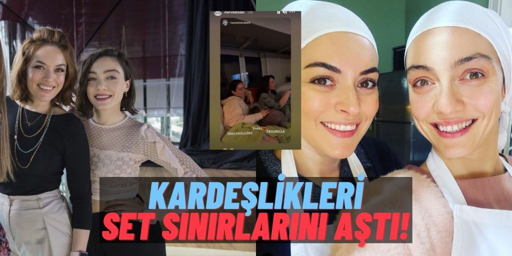 Onların Kardeşliği Masumlar Apartmanı’nı da Aştı: Merve Dizdar ve Ezgi Mola Bu Sefer Fena İfşalandı!