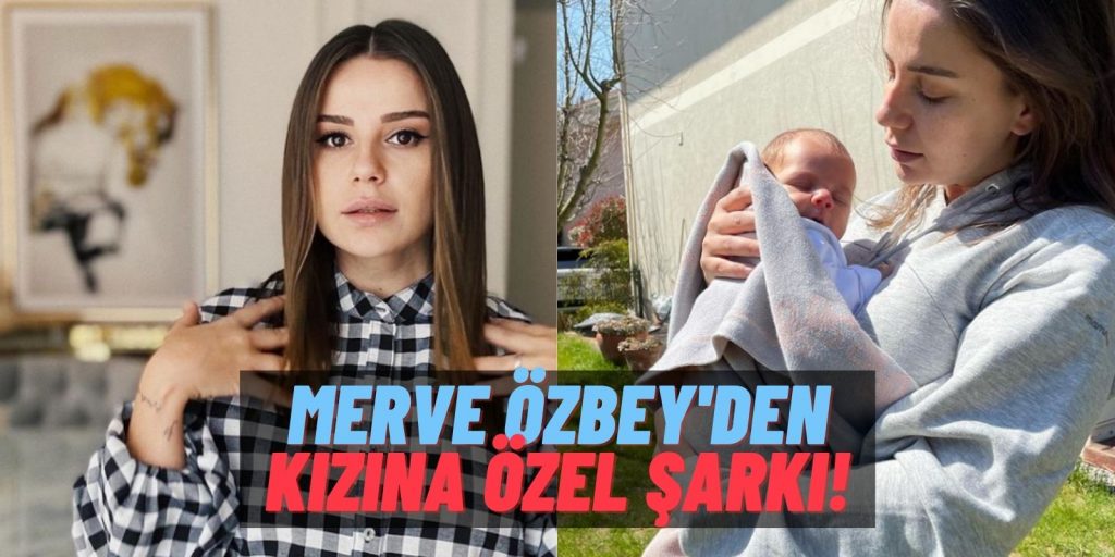 Geçtiğimiz Aylarda Anne Olan Merve Özbey Kızı Elif Özüm’ün Yüzünü Gösterdi: Kucağında Şarkı Söyledi!