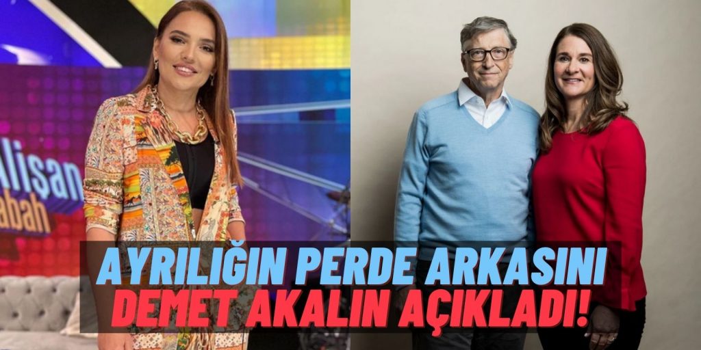 Sansasyonların Kadını Demet Akalın Bu Defa Bill Gates’in Boşanmasına Taktı: “Herif Ağzımıza S*çtı!”