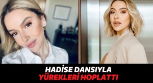 “Feryat” Şarkısıyla Çıkış Yapan Hadise’nin Yürekleri Hoplatan Dansı Sosyal Medyada Olay Oldu!