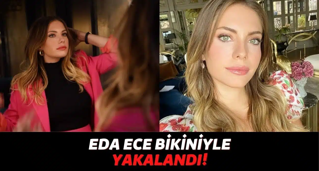 Yeni Gelin Güzel Oyuncu Eda Ece Balayında Görüntülendi! Bikinisiyle Sosyal Medyayı Ayaklandırdı